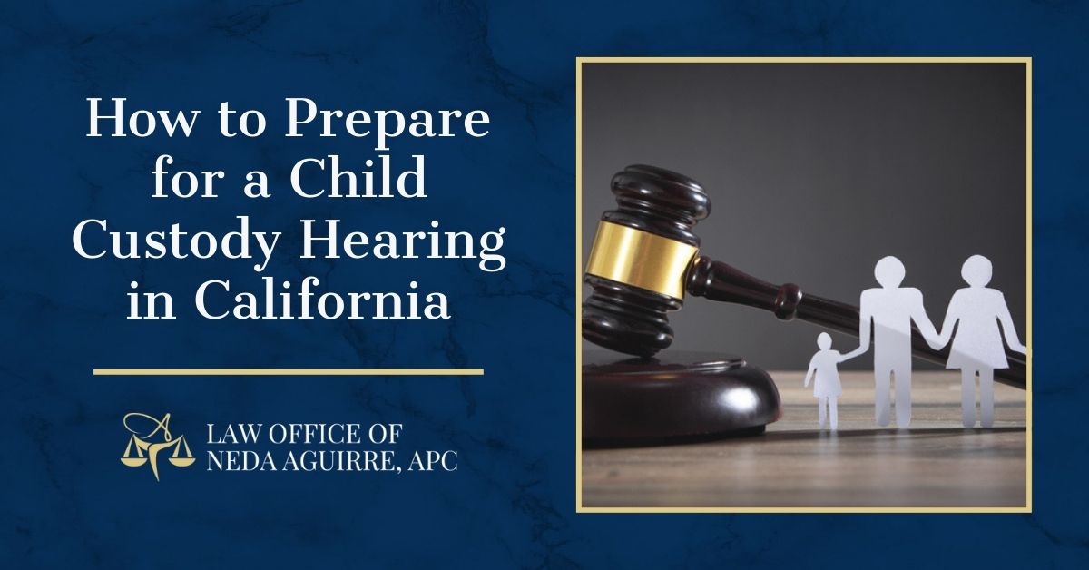 How to Prepare for a Child Custody Hearing in California